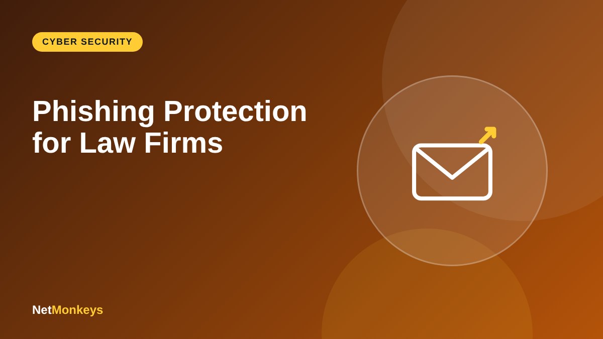 Phishing Protection for Law Firms - NetMonkeys guide