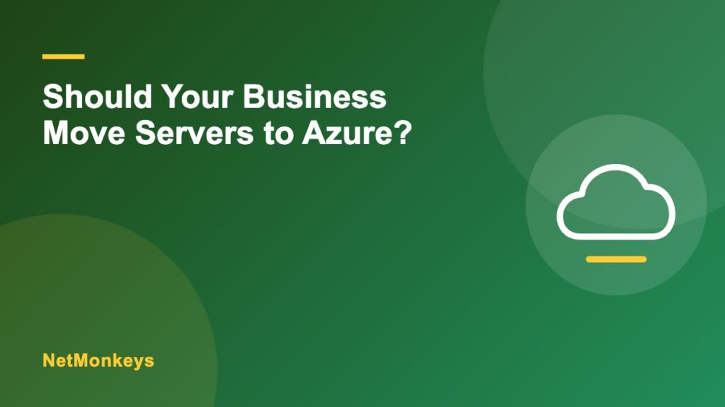 Should our business move its servers to Microsoft Azure?